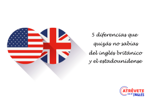 Las 5 diferencias que quizas no sabias del ingles britanico y el estadounidense